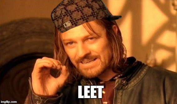 One Does Not Simply Meme | LEET | image tagged in memes,one does not simply,scumbag | made w/ Imgflip meme maker