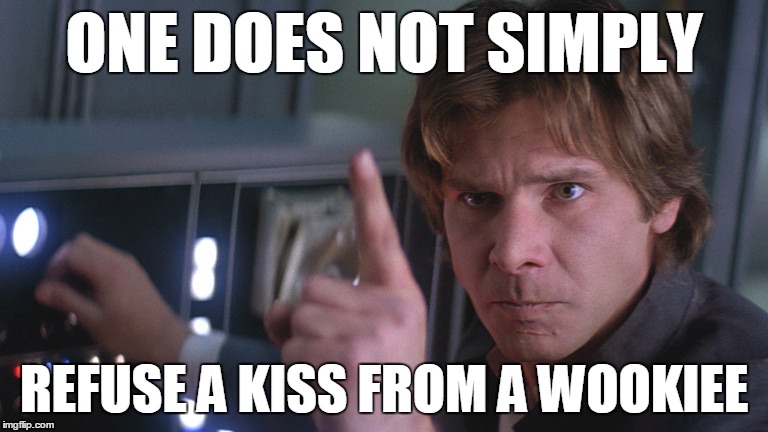 ONE DOES NOT SIMPLY; REFUSE A KISS FROM A WOOKIEE | made w/ Imgflip meme maker