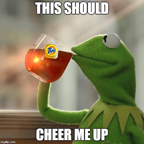 But That's None Of My Business Meme | THIS SHOULD CHEER ME UP | image tagged in memes,but thats none of my business,kermit the frog | made w/ Imgflip meme maker