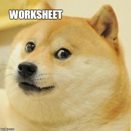 cLASS | WORKSHEET | image tagged in memes,doge | made w/ Imgflip meme maker