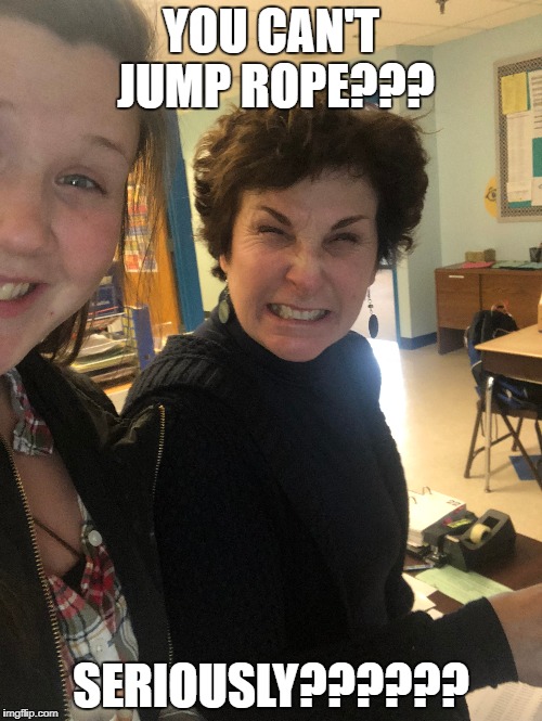 Jump rope | YOU CAN'T JUMP ROPE??? SERIOUSLY?????? | image tagged in linda | made w/ Imgflip meme maker