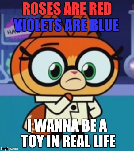 Roses are red Violets are blue: i wanna be a toy in real life | ROSES ARE RED; VIOLETS ARE BLUE; I WANNA BE A TOY IN REAL LIFE | image tagged in drfox | made w/ Imgflip meme maker