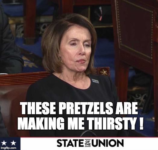 THESE PRETZELS ARE MAKING ME THIRSTY ! | image tagged in pelosi | made w/ Imgflip meme maker