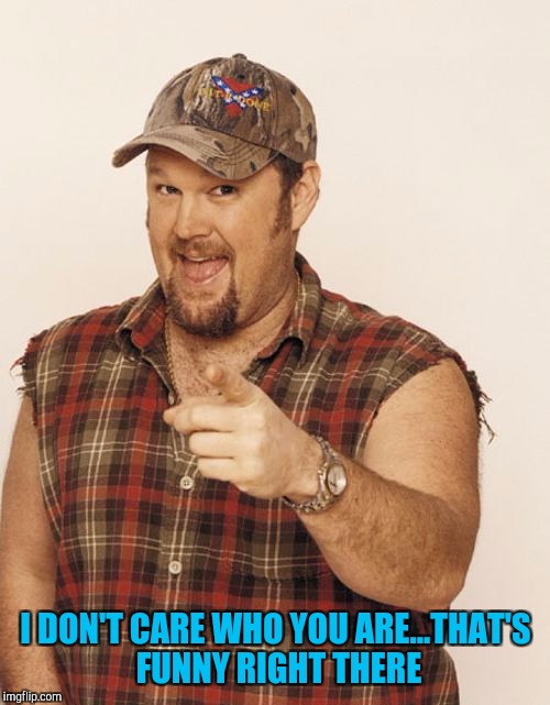I DON'T CARE WHO YOU ARE...THAT'S FUNNY RIGHT THERE | made w/ Imgflip meme maker