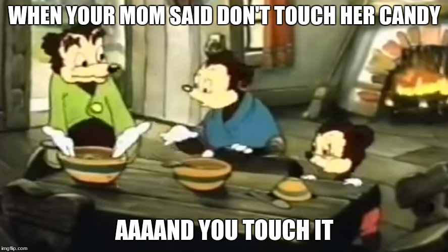 WHEN YOUR MOM SAID DON'T TOUCH HER CANDY; AAAAND YOU TOUCH IT | image tagged in one does not simply | made w/ Imgflip meme maker