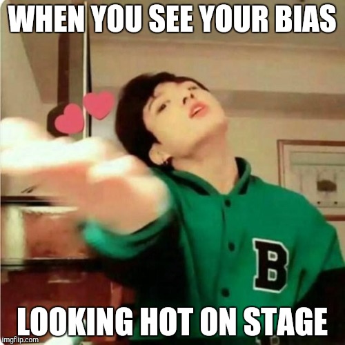WHEN YOU SEE YOUR BIAS; LOOKING HOT ON STAGE | image tagged in jungkook | made w/ Imgflip meme maker