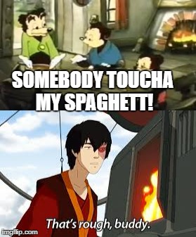 Late Spaghett meme | SOMEBODY TOUCHA MY SPAGHETT! | image tagged in spaghett,rough | made w/ Imgflip meme maker