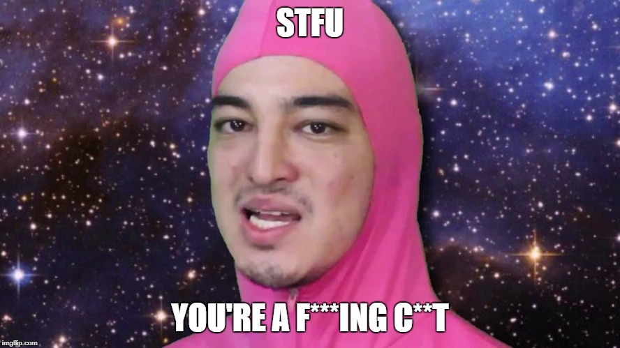 STFU YOU'RE A F***ING C**T | made w/ Imgflip meme maker