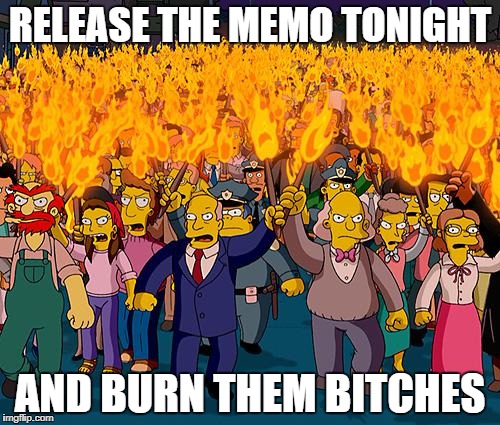 simpsons | RELEASE THE MEMO TONIGHT; AND BURN THEM BITCHES | image tagged in simpsons | made w/ Imgflip meme maker