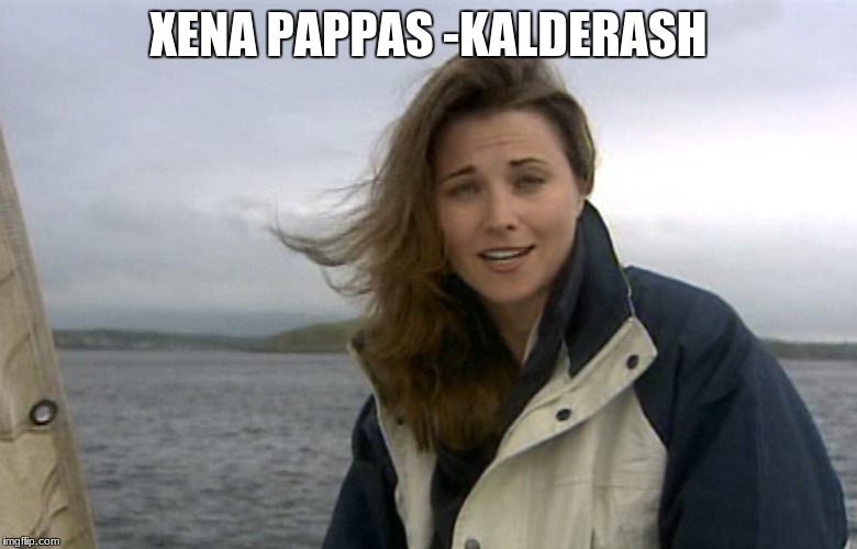 xena pappas- Kalderash |  XENA PAPPAS -KALDERASH | image tagged in xena | made w/ Imgflip meme maker