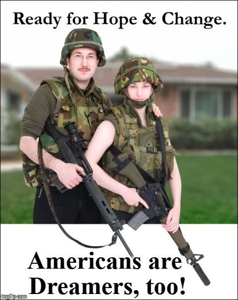Americans are Dreamers, too! | Americans are Dreamers, too! | image tagged in americans are dreamers too,ready for hope  change,molon labe | made w/ Imgflip meme maker