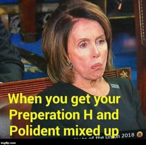 When you get your Preparation H and Polident mixed-up | image tagged in preparation h,polident,nancy pelosi | made w/ Imgflip meme maker