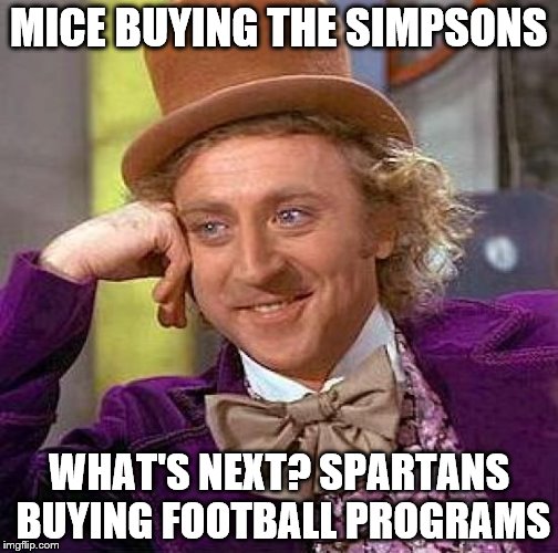 Microsoft soon to buy EA | MICE BUYING THE SIMPSONS; WHAT'S NEXT? SPARTANS BUYING FOOTBALL PROGRAMS | image tagged in memes,creepy condescending wonka,microsoft,electronic arts,illuminati,simpsons | made w/ Imgflip meme maker