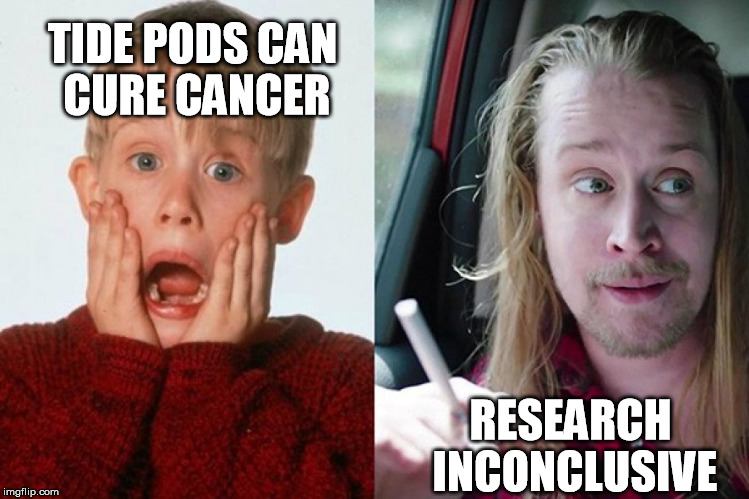 TIDE PODS CAN CURE CANCER; RESEARCH INCONCLUSIVE | image tagged in then now | made w/ Imgflip meme maker