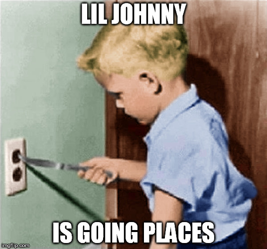 LIL JOHNNY; IS GOING PLACES | image tagged in lil johnny | made w/ Imgflip meme maker