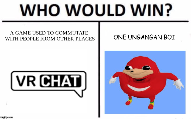 Who Would Win? Meme | A GAME USED TO COMMUTATE WITH PEOPLE FROM OTHER PLACES; ONE UNGANGAN BOI | image tagged in memes,who would win | made w/ Imgflip meme maker