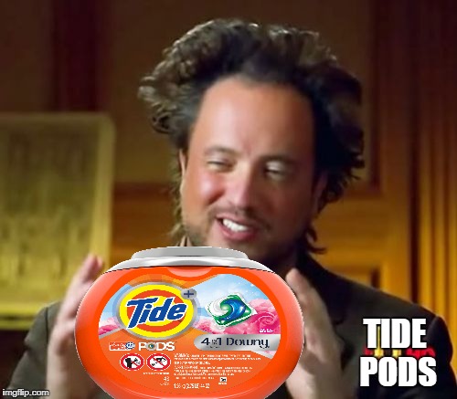 Not saying Tide Pods | TIDE PODS | image tagged in funny memes,tide pods,aliens | made w/ Imgflip meme maker