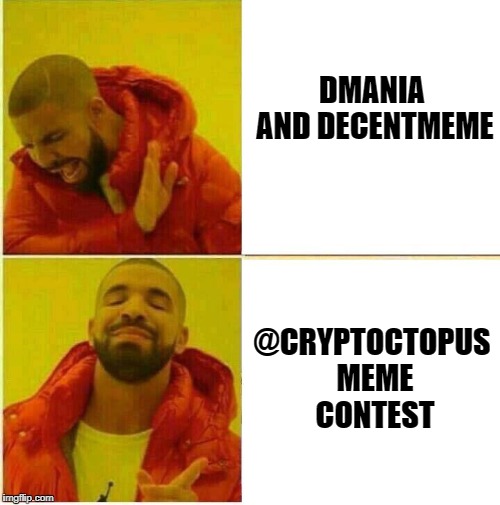 Drake Hotline approves | DMANIA AND DECENTMEME; @CRYPTOCTOPUS MEME CONTEST | image tagged in drake hotline approves | made w/ Imgflip meme maker