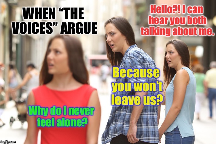 No matter where she is, she’s never alone | . | image tagged in memes,voices in head,argue,funny memes,guy checking out another girl,3 girls | made w/ Imgflip meme maker