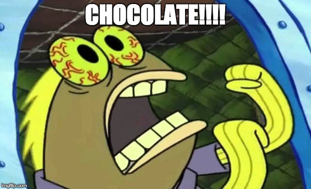 Spongebob Chocolate | CHOCOLATE!!!! | image tagged in spongebob chocolate | made w/ Imgflip meme maker