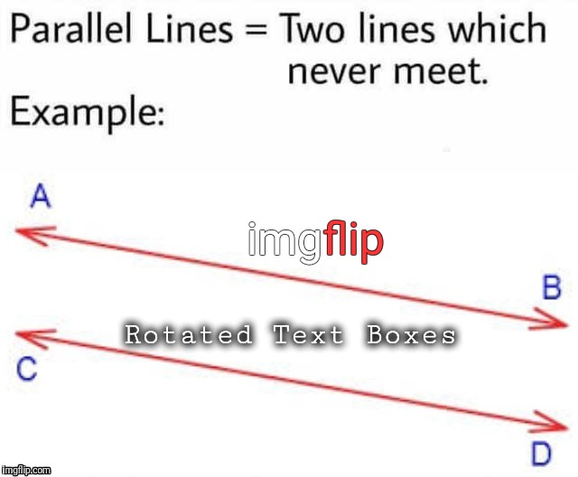 Parallel Lines Meme  | img; flip; Rotated Text Boxes | image tagged in parallel lines,upgrade,new template,feedback | made w/ Imgflip meme maker