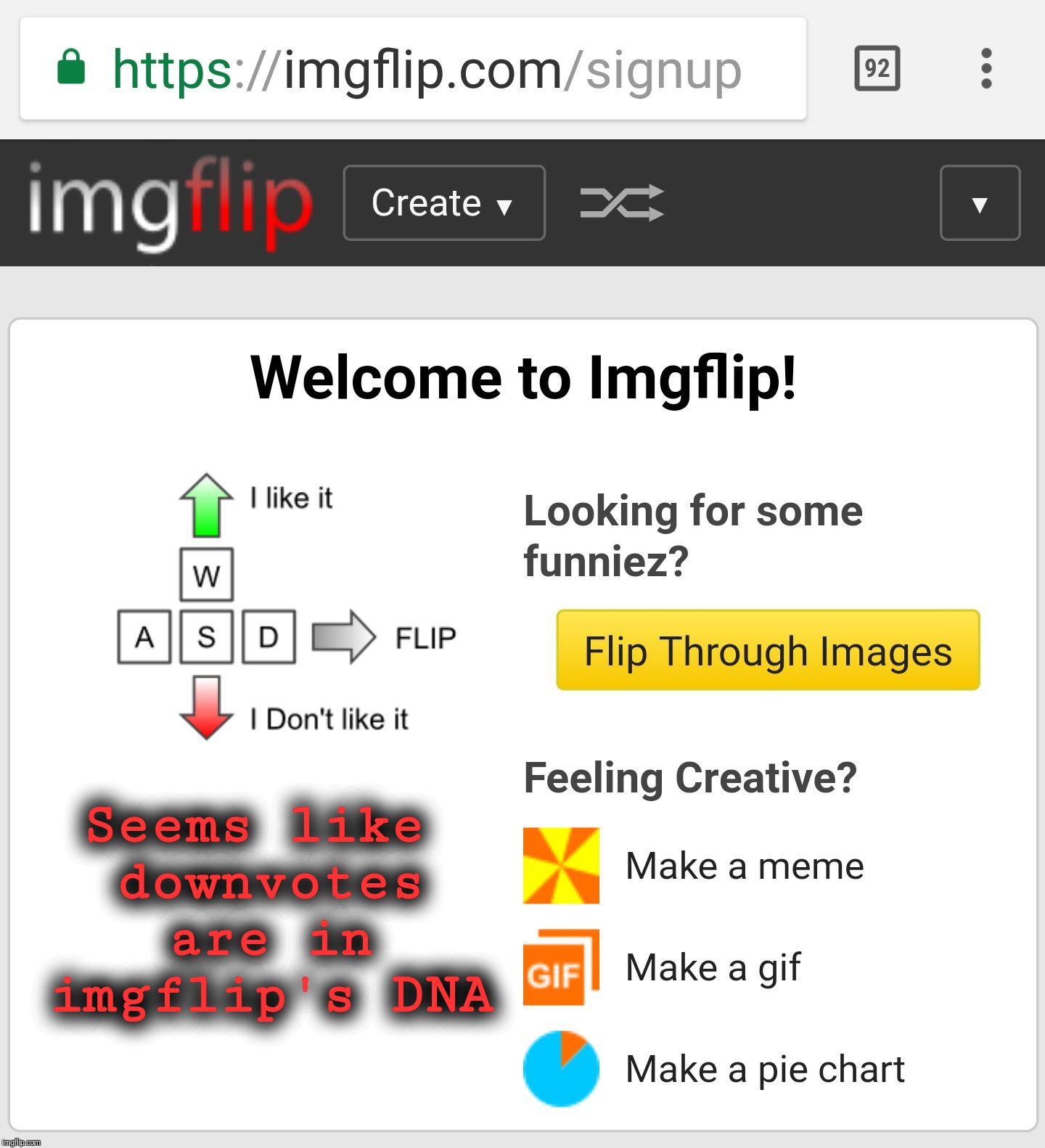 Welcome to Imgflip | Seems like downvotes are in imgflip's DNA | image tagged in welcome to imgflip | made w/ Imgflip meme maker
