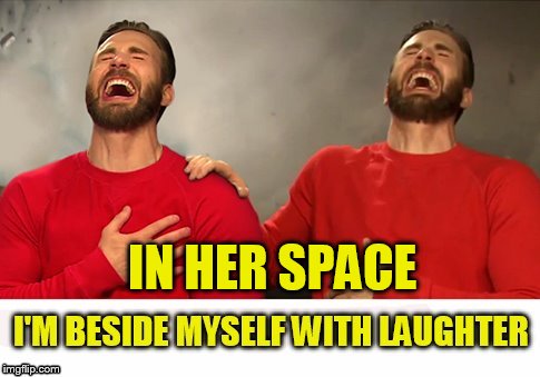 IN HER SPACE | made w/ Imgflip meme maker