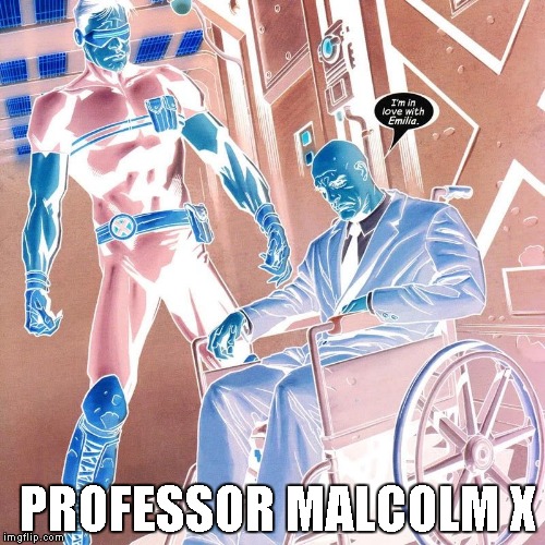 X-Men Professor X | PROFESSOR MALCOLM X | image tagged in memes,x-men,professor x,professor malcolm x | made w/ Imgflip meme maker