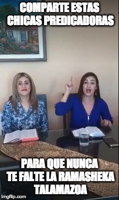 COMPARTE ESTAS CHICAS PREDICADORAS; PARA QUE NUNCA TE FALTE LA RAMASHEKA TALAMAZOA | image tagged in votaciones,costa rica | made w/ Imgflip meme maker