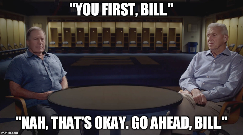 "YOU FIRST, BILL."; "NAH, THAT'S OKAY. GO AHEAD, BILL." | made w/ Imgflip meme maker
