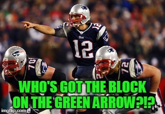 WHO'S GOT THE BLOCK ON THE GREEN ARROW?!? | made w/ Imgflip meme maker