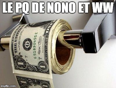 dollar | LE PQ DE NONO ET WW | image tagged in dollar | made w/ Imgflip meme maker