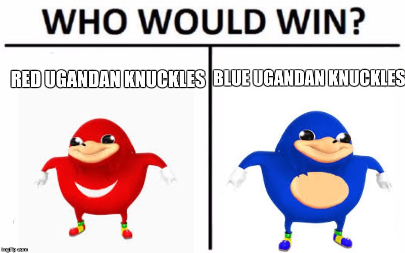 Who Would Win? | BLUE UGANDAN KNUCKLES; RED UGANDAN KNUCKLES | image tagged in memes,who would win | made w/ Imgflip meme maker
