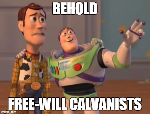 X, X Everywhere Meme | BEHOLD FREE-WILL CALVANISTS | image tagged in memes,x x everywhere | made w/ Imgflip meme maker