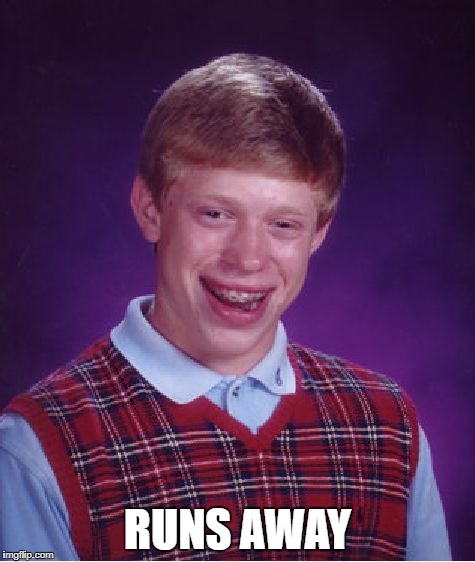 Bad Luck Brian Meme | RUNS AWAY | image tagged in memes,bad luck brian | made w/ Imgflip meme maker