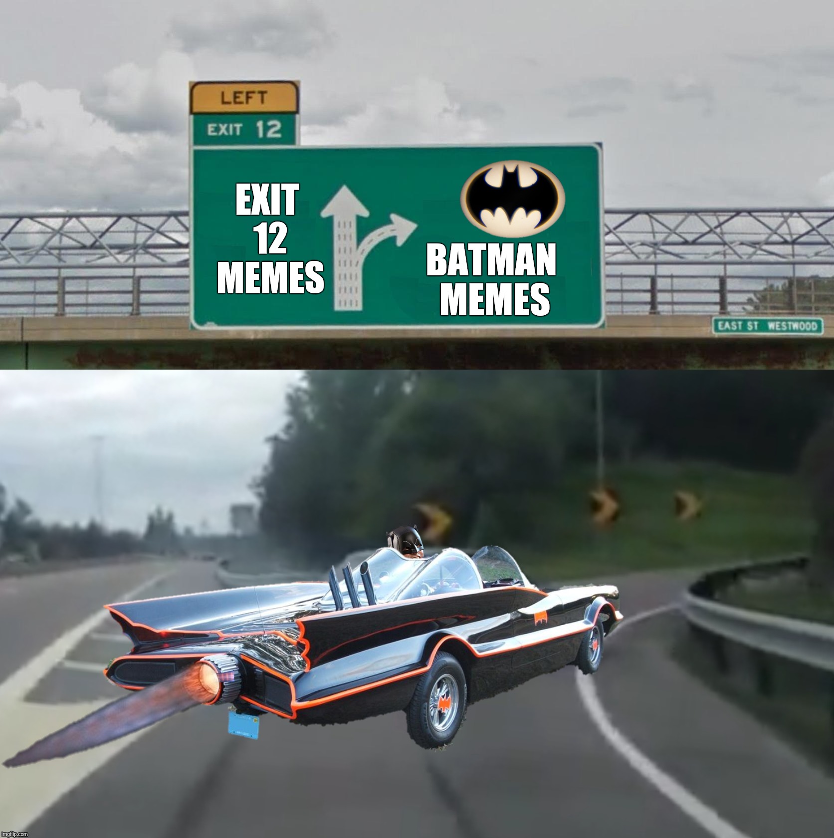 Left Exit 12 Batmobile | EXIT 12 MEMES BATMAN MEMES | image tagged in left exit 12 batmobile | made w/ Imgflip meme maker