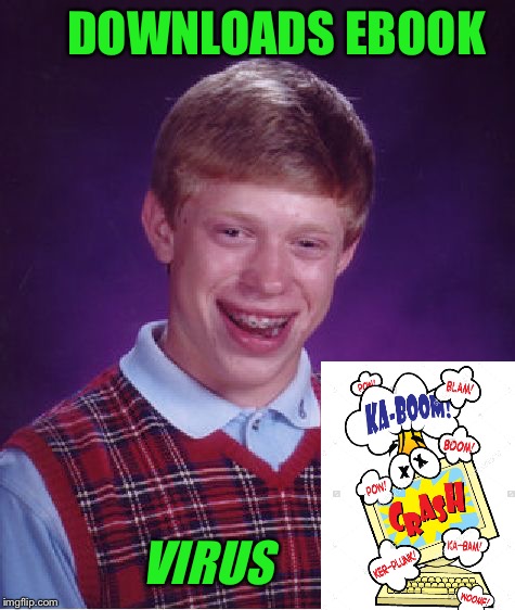 Bad Luck Brian Meme | DOWNLOADS EBOOK VIRUS | image tagged in memes,bad luck brian | made w/ Imgflip meme maker