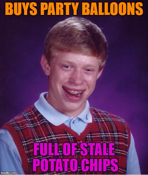 Bad Luck Brian Meme | BUYS PARTY BALLOONS FULL OF STALE POTATO CHIPS | image tagged in memes,bad luck brian | made w/ Imgflip meme maker