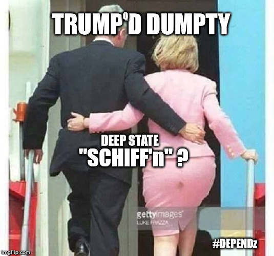 TRUMP'D DUMPTY Clintonistas Deep State "SCHIFF'n"? #DEPENDz: Cuz some Stuff best left under Cover! #ReleaseTheMemeo #MorpheusMD | Q; TRUMP'D DUMPTY; DEEP STATE; "SCHIFF'n" ? #DEPENDz | image tagged in crappy memes,daca,deep state,disaster train,releasethememo,depends | made w/ Imgflip meme maker