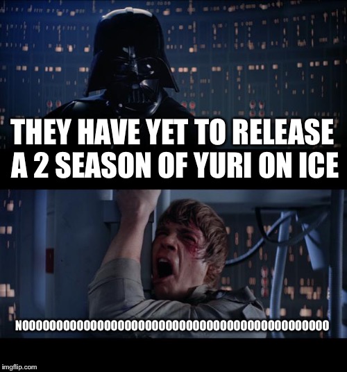 LyInG little-- | THEY HAVE YET TO RELEASE A 2 SEASON OF YURI ON ICE; NOOOOOOOOOOOOOOOOOOOOOOOOOOOOOOOOOOOOOOOOOOOOO | image tagged in memes,star wars no | made w/ Imgflip meme maker