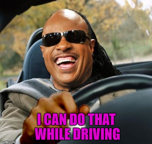 I CAN DO THAT WHILE DRIVING | made w/ Imgflip meme maker