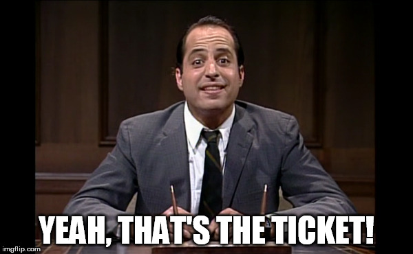 Habitual Liar | YEAH, THAT'S THE TICKET! | image tagged in habitual liar,jon lovitz snl liar | made w/ Imgflip meme maker