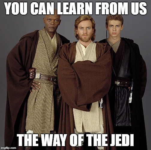 Learn | YOU CAN LEARN FROM US; THE WAY OF THE JEDI | image tagged in memes,learn,star wars | made w/ Imgflip meme maker