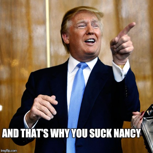 AND THAT'S WHY YOU SUCK NANCY | made w/ Imgflip meme maker
