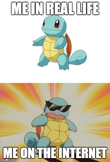 #GlowUp |  ME IN REAL LIFE; ME ON THE INTERNET | image tagged in glow up,squirtle,meme,real life vs internet | made w/ Imgflip meme maker