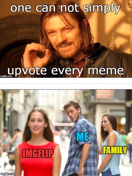 One Does Not Simply | ONE CAN NOT SIMPLY; UPVOTE EVERY MEME; IMGFLIP; ME; FAMILY; | image tagged in memes,one does not simply | made w/ Imgflip meme maker