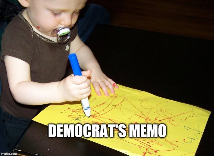 Dem's Response to Memo | DEMOCRAT'S MEMO | image tagged in child scribbling | made w/ Imgflip meme maker