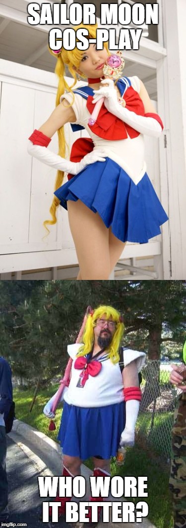Who's sexier? ;) | SAILOR MOON COS-PLAY; WHO WORE IT BETTER? | image tagged in sailor moon,cosplay,who wore it better | made w/ Imgflip meme maker