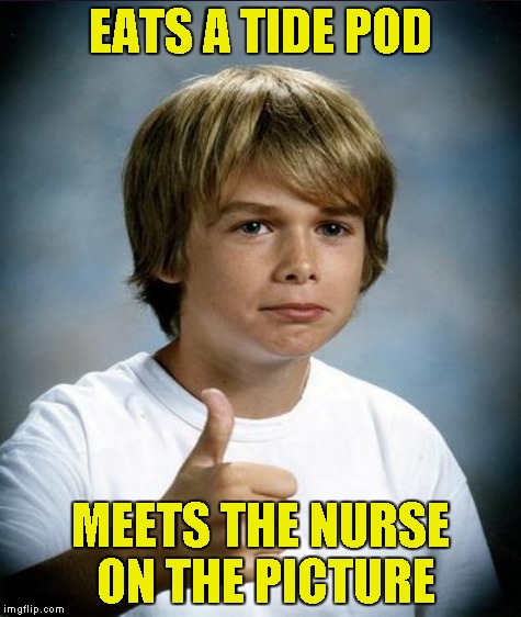 EATS A TIDE POD MEETS THE NURSE ON THE PICTURE | made w/ Imgflip meme maker