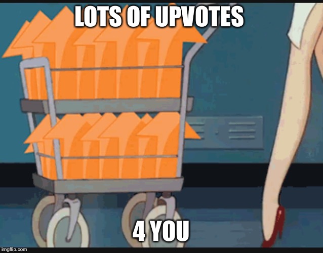 LOTS OF UPVOTES 4 YOU | made w/ Imgflip meme maker